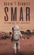 Smar: Return Of The Machines di David T Bennett edito da Austin Macauley Publishers