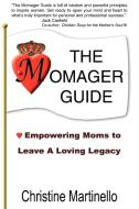 The Momager Guide di Christine Martinello edito da AuthorHouse