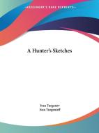 A Hunter's Sketches di Ivan Turgenev, Ivan Turgenieff edito da Kessinger Publishing Co