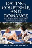 Dating, Courtship, And Romance di Vince Brendan Vincents edito da Outskirts Press