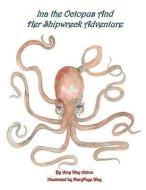 Ina the Octopus And Her Shipwreck Adventure di Amy Way Anton edito da AuthorHouse