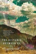 The Distance Between Us: A Memoir di Reyna Grande edito da Atria Books