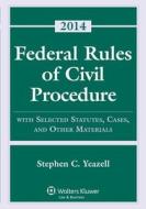 Federal Rules Civil Procedure W/ Select Stat Case Material 2014 di Stephen C. Yeazell edito da ASPEN PUBL