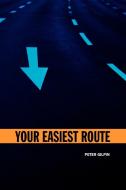Your Easiest Route di Peter Gilpin edito da Xlibris