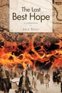 The Last Best Hope: A Screenplay di Jack Sholl edito da AUTHORHOUSE