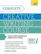 Complete Creative Writing Course di Chris Sykes edito da John Murray Press