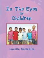 In the Eyes of Children di Lucille Sollecito edito da Xlibris