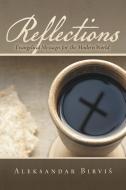 Reflections: Evangelical Messages for the Modern World di Aleksandar Birvis edito da WESTBOW PR