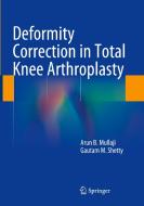 Deformity Correction in Total Knee Arthroplasty di Arun B. Mullaji, Gautam M. Shetty edito da Springer-Verlag New York Inc.