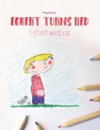 Egbert Turns Red/Egbert Wird Rot: Children's Coloring Book English-German (Bilingual Edition) di Philipp Winterberg edito da Createspace