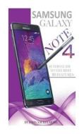 Samsung Galaxy Note 4: Buyers Guide to the Best 50 Features di John Sackelmore edito da Createspace