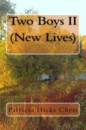 Two Boys II: New Lives di Patricia Hicks Chess edito da Createspace