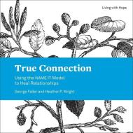True Connection di George Faller, Heather Wright edito da Fortress Press,U.S.