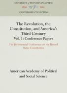 The Revolution, the Constitution, and America's Third Century, Vols. 1-2: The Bicentennial Conference on the United States Constitution di American Academy Of Political And Social edito da UNIV PENN PR ANNIVERSARY COLLE