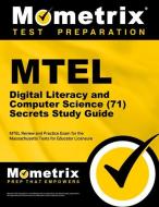 MTEL Digital Literacy and Computer Science (71) Secrets Study Guide: MTEL Review and Practice Exam for the Massachusetts Tests for Educator Licensure edito da MOMETRIX MEDIA LLC