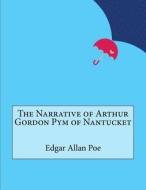 The Narrative of Arthur Gordon Pym of Nantucket di Edgar Allan Poe edito da ELLORAS CAVE PUB INC