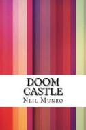 Doom Castle di Neil Munro edito da Createspace Independent Publishing Platform