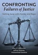 Confronting Failures of Justice di Paul H Robinson, Jeffrey Seaman, Muhammad Sarahne edito da Rowman & Littlefield Publishing Group Inc