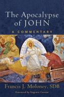 The Apocalypse of John: A Commentary di Francis J. Moloney edito da BAKER ACADEMIC