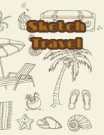 Sketch Travel: 8.5 X 11, 120 Unlined Blank Pages for Unguided Doodling, Drawing, Sketching & Writing di Dartan Creations edito da Createspace Independent Publishing Platform