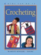 Crocheting di Gwen Blakley Kinsler edito da Kids Can Press