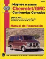Chevrolet/GMC Camionetas Cerradas Haynes Manual de Reparacion: (68-95) Modelos de motores de gasolina de 6 cilindros en  di Don Pfeil, John Haynes, Chilton Automotive Books, Quayside edito da Haynes