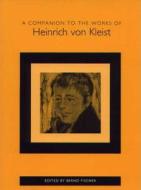 A Companion to the Works of Heinrich von Kleist di Bernd Fischer edito da Camden House