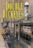 Double Buckeyes: A Story of the Way America Used to Be di Bud Shuster edito da WHITE MANE PUB CO INC