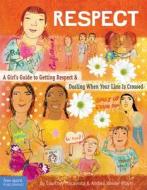 Respect: A Girl's Guide to Getting Respect and Dealing When Your Line Is Crossed di Courtney Macavinta, Andrea R. Vander Pluym edito da Free Spirit Publishing