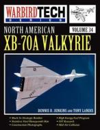 North American Xb-70a Valkyrie - Warbird Tech Vol 34 di Dennis R. Jenkins, Tony Landis edito da Specialty Press