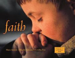 FAITH di Maya Ajmera, Cynthia Pon, Magda Nakassis edito da CHARLESBRIDGE PUB