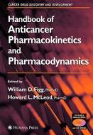 Handbook Of Anticancer Pharmacokinetics And Pharmacodynamics edito da Humana Press Inc.