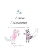 An Animal Abecedarium di Kristina A. Larson edito da Goose River Press