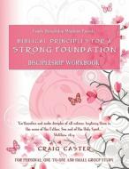 Biblical Principles For A Strong Foundation (young Women\'s Design) di Craig Caster edito da Lamp Post Inc