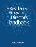 The Residency Program Director's Handbook [With CDROM] di Robert V. Higgins edito da Hcpro Inc.