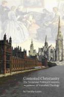 Contested Christianity di Timothy Larsen edito da Baylor University Press