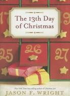 The 13th Day of Christmas di Jason F. Wright edito da Shadow Mountain