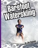 Barefoot Waterskiing di Jim Gigliotti edito da Child's World