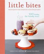 Little Bites: 100 Healthy, Kid-Friendly Snacks di Christine Chitnis, Sarah Waldman edito da ROOST BOOKS