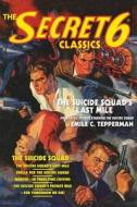 The Secret 6 Classics: The Suicide Squad's Last Mile di Emile C. Tepperman edito da Altus Press