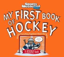 My First Book of Hockey: A Rookie Book (a Sports Illustrated Kids Book) di The Editors of Sports Illustrated Kids edito da Sports Illustrated Kids