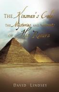 The Kinsman's Code: The Mysteries and Secrets of His Return di David Lindsey edito da XULON PR
