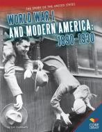 World War I and Modern America: 1890-1930 di Lori Fromowitz edito da CORE LIB