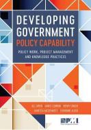 Developing Government Policy Capability: Policy Work, Project Management, and Knowledge Practices di Chivonne Algeo, James Connor, Henry Linger edito da PROJECT MGMT INST