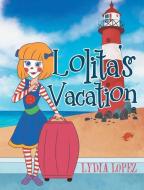Lolita's Vacation di Lydia Lopez edito da Newman Springs Publishing, Inc.