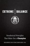 Extreme Balance di Joe de Sena, Ben Askren, David Sacks edito da Entrepreneur Press