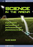 Science in the Arena di Blane Baker edito da IOP Concise Physics