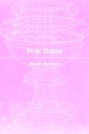 Pink Noise di Kevin Holden edito da NIGHTBOAT BOOKS