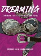 Dreaming: A Tribute To Selena Quintanill di OD GALV N RODR GUEZ edito da Lightning Source Uk Ltd