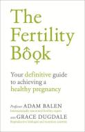 The Fertility Book di Adam Balen, Grace Dugdale edito da Ebury Publishing